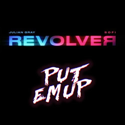Julian Gray Ft SOFI - Revolver (PUT EM UP Remix)