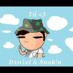Dxn1el & Anak!n- "Tú"