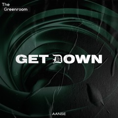 AANSE - Get Down | The Greenroom