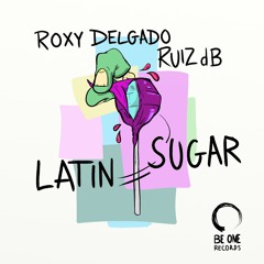Ruiz dB, Roxy Delgado - Latin Sugar (Original Mix)