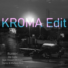 Runnin' - KROMA Edit