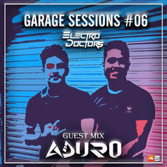 The Garage Sessions #06 Guest Mix by ADURO