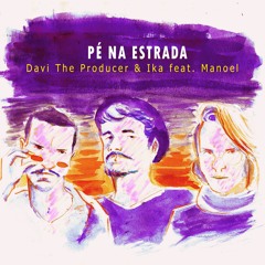 Davi The Producer, Ika feat. Manoel - Pé na Estrada