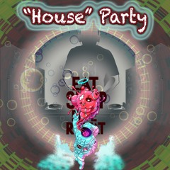 "HOUSE" Party
