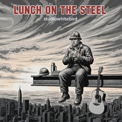 Lunch on the Steel