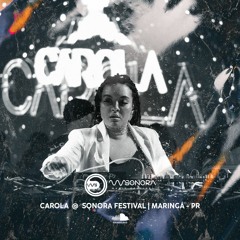 CAROLA @ SONORA FESTIVAL | MARINGÁ - PR | 18.03.23