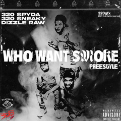 320 Spyda x 320 Sneaky x Dizzle Raw - Who Want Smoke Remix