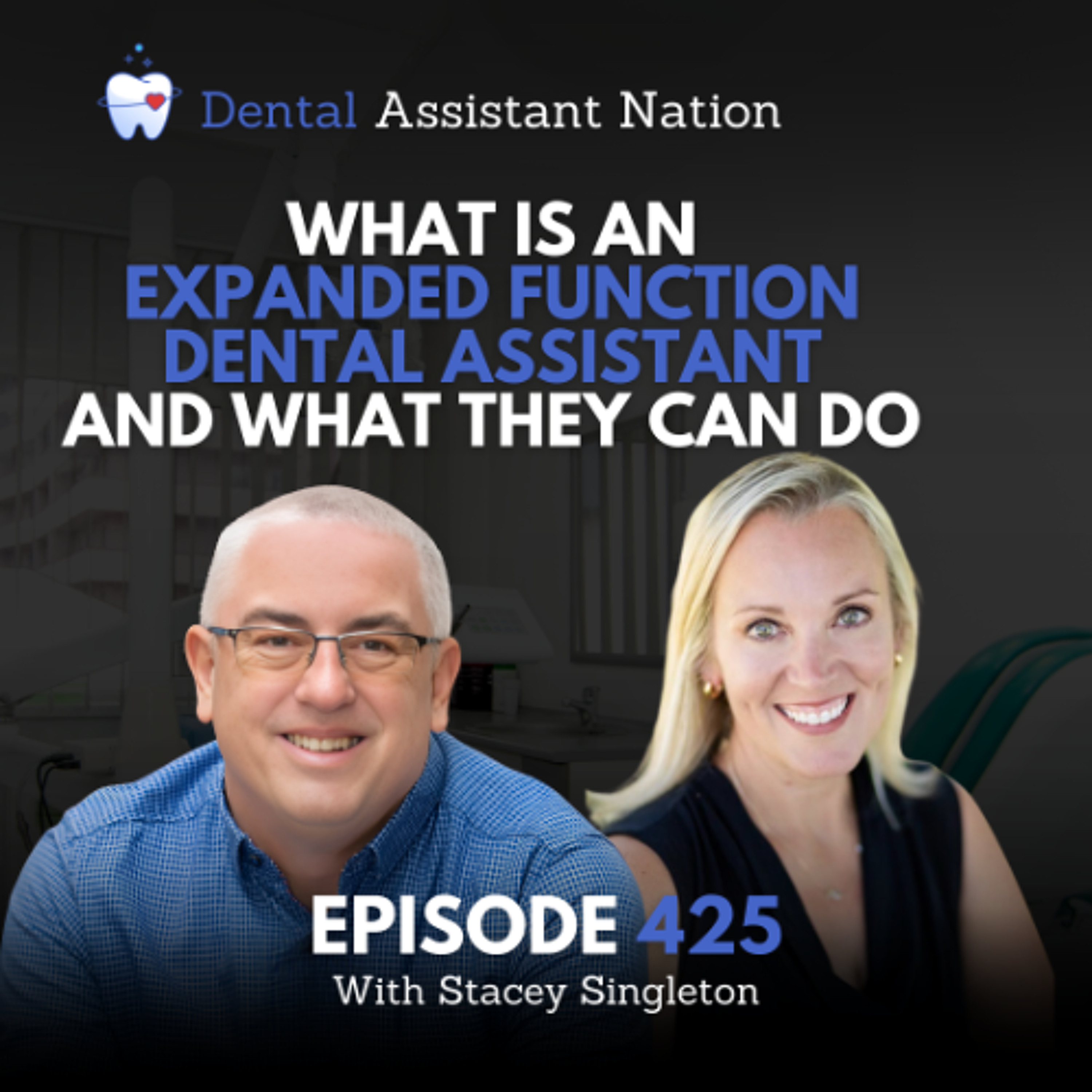 Episode 425: What is an Expanded Function Dental Assistant and What They Can Do