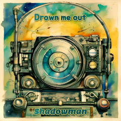 Drown Me Out