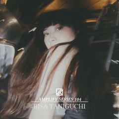 Amplify Series 104 - Risa Taniguchi