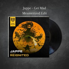 Jappe - Get Mad (Mesmerized Edit) [FREE DOWNLOAD]