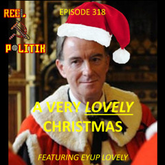 Episode 318 - A Very Lovely Christmas (ft. Eyup Lovely)