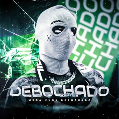 MEGA FUNK DEBOCHADO - DJ RODRIGO