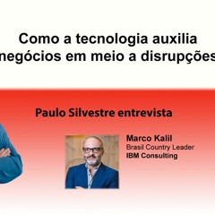 Como a tecnologia auxilia negócios em meio a disrupções: entrevista com Marco Kalil no IBM Think