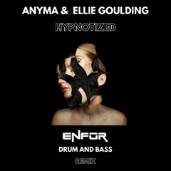 Anyma & Ellie Goulding - Hypnotized (ENFOR DnB Remix) Drum & Bass