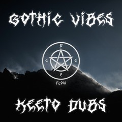 GOTHIC VIBES - Keeto Dubs PROMO MIX