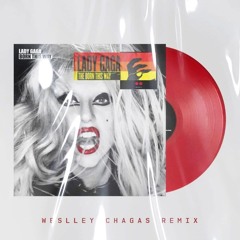 Born This Way - Lady Gaga (Weslley Chagas Remix)
