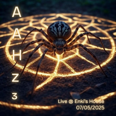 AAHz³ Live @ Enki's House 07/05/2025