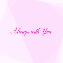 Always with You (feat. Alisea Ai & アキーLiA)