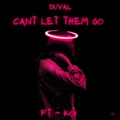 "Cant Let Them Go" Ft @Koi