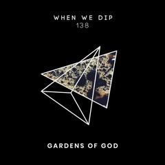Gardens Of God - When We Dip 138