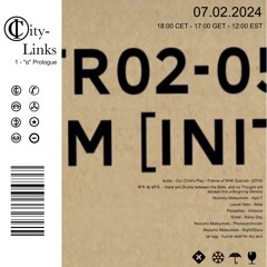 City-Links Series 1 - "α" Prologue / 07.02.2024