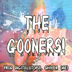 THE GOONERS! (prod. digitalutopia, shiver ft. kapyatheracist, SealTheDeal!)