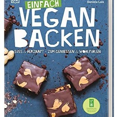 Einfach vegan backen: Süß & herzhaft - zum Genießen & Wohlfühlen  Full pdf