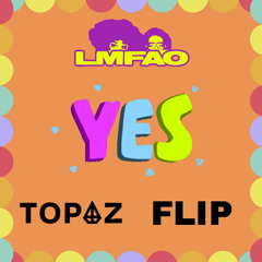 LMFAO -  YES (TOPAZ FLIP) FREE DOWNLOAD