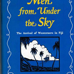 [FREE] EPUB 💜 Men from under the sky;: The arrival of Westerners in Fiji by  Stanley