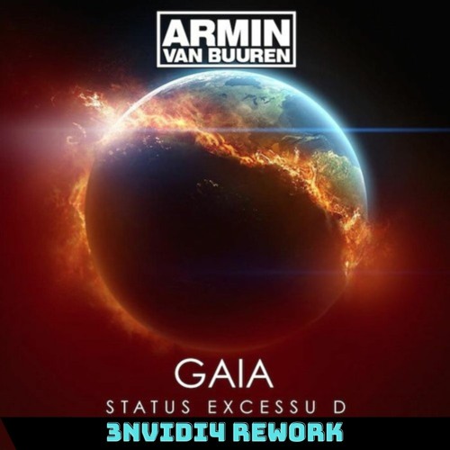 Gaia - Status Excessu D (3NVIDI4 EXTENDED REWORK)