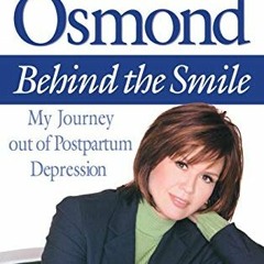 ACCESS EPUB KINDLE PDF EBOOK Behind the Smile: My Journey Out of Postpartum Depressio