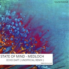 State Of Mind - Madloch ( Echo Daft Remix ) FREE DOWNLOAD
