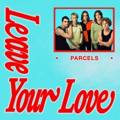 Parcels - Leaveyourlove (Archie Willis Dance Mix)
