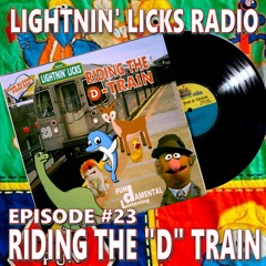 Lightnin' Licks Radio EP23: Ridin' The D-Train