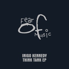 FEAR OF MUSIC 4 - INIGO KENNEDY - THINK TANK EP_2002 - VERSION 2