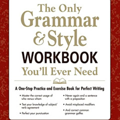 VIEW KINDLE ✓ The Only Grammar & Style Workbook You'll Ever Need: A One-Stop Practice