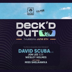Shameless - Deck'd Out - Tilted Records Showcase with Jon Lee b2b Wesley Holmes And Scuba