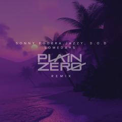 Somedays - Sonny Fodera, Jazzy, D.O.D (Plain Zero Remix)
