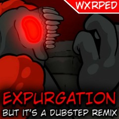 Expurgation but it's a Dubstep Remix