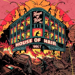 HOUSE OF HAIR: VOLUME I