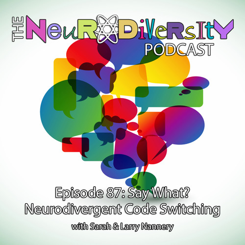 Stream Say What Neurodivergent Code Switching By The Neurodiversity Podcast Listen Online For Free On Soundcloud