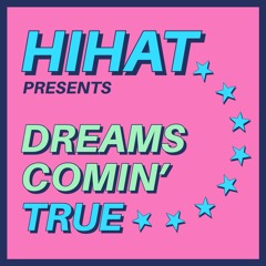 HIHAT - DREAMS COMIN' TRUE [FREE DOWNLOAD]