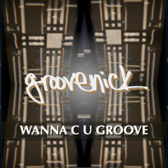 WANNA C U GROOVE