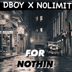 “FOR NOTHIN” RKM DBOY X N0LIMIT DRE