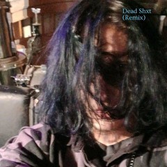 Dead Shxt (REMIX) [Ft. NGS]