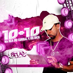 SET 10+10 NA RLK DO DICK E DO CURRAL (( DJBELÃODOAPOLO )) #TROPA DA PARMA
