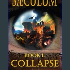 (<E.B.O.O.K.$) ❤ SAECULUM: Dystopian Global Collapse and Homestead Survival Novel, Book 1 [PDF,EPu