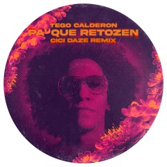 Tego Calderón - Pa' Que Retozen (CICI DAZE Remix)