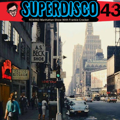 SUPERDISCOMIX43 REWIND MANHATTAN SHOW Feat FRANKIE CROCKER